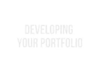 Developing Your Portfolio